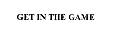 GET IN THE GAME trademark