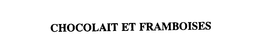 CHOCOLAIT ET FRAMBOISES trademark