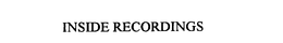 INSIDE RECORDINGS trademark