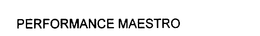 PERFORMANCE MAESTRO trademark