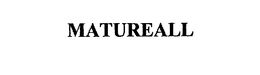 MATUREALL trademark