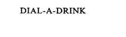 DIAL-A-DRINK trademark