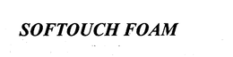 SOFTOUCH FOAM trademark