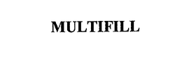 MULTIFILL trademark