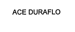 ACE DURAFLO trademark