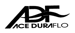 ADF ACE DURAFLO THE MODERN PIPE RENOVATION SYSTEM trademark