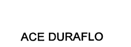ACE DURAFLO trademark