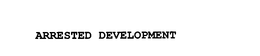 ARRESTED DEVELOPMENT trademark