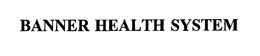 BANNER HEALTH SYSTEM trademark