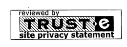 REVIEWED BY TRUSTE SITE PRIVACY STATEMENT trademark
