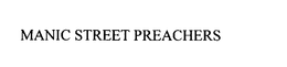 MANIC STREET PREACHERS trademark