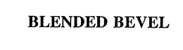 BLENDED BEVEL trademark
