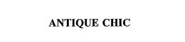 ANTIQUE CHIC trademark