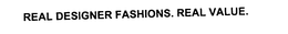 REAL DESIGNER FASHIONS.  REAL VALUE. trademark