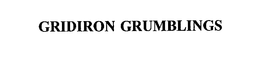GRIDIRON GRUMBLINGS trademark