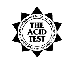 THE ACID TEST POLYALPHAOLEFIN MINERAL OIL ALKYLBENZENE POLYOLESTER POLYALKYLENE GLYCOL trademark