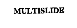 MULTISLIDE trademark
