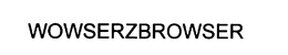 WOWSERZBROWSER trademark