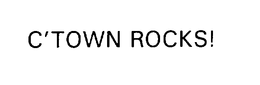 C'TOWN ROCKS! trademark