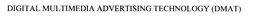 DIGITAL MULTIMEDIA ADVERTISING TECHNOLOGY (DMAT) trademark