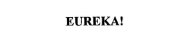 EUREKA! trademark