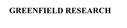 GREENFIELD RESEARCH trademark