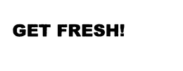 GET FRESH! trademark