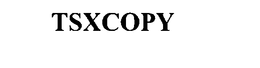 TSXCOPY trademark
