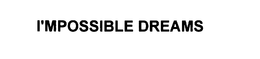 I'MPOSSIBLE DREAMS trademark