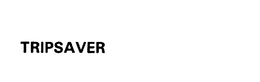 TRIPSAVER trademark