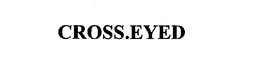 CROSS.EYED trademark