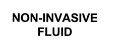 NON-INVASIVE FLUID trademark