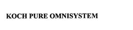 KOCH PURE OMNISYSTEM trademark
