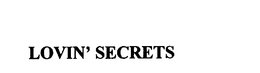LOVIN' SECRETS trademark