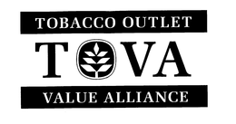 TOBACCO OUTLET T O V A VALUE ALLIANCE trademark