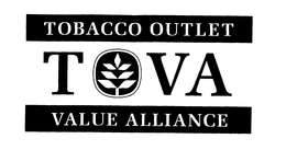 TOBACCO OUTLET T O V A VALUE ALLIANCE trademark
