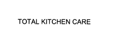 TOTAL KITCHEN CARE trademark