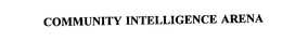 COMMUNITY INTELLIGENCE ARENA trademark