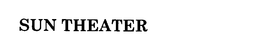 SUN THEATER trademark