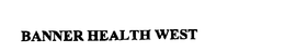 BANNER HEALTH WEST trademark