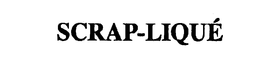 SCRAP-LIQUE trademark