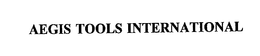 AEGIS TOOLS INTERNATIONAL trademark