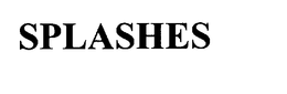 SPLASHES trademark