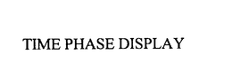 TIME PHASE DISPLAY trademark