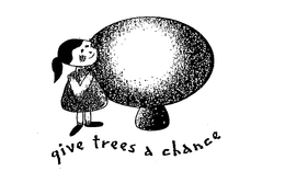 GIVE TREES A CHANCE trademark