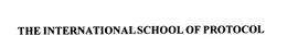 THE INTERNATIONAL SCHOOL OF PROTOCOL trademark