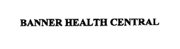 BANNER HEALTH CENTRAL trademark