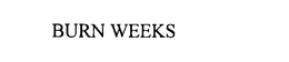 BURN WEEKS trademark