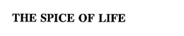 THE SPICE OF LIFE trademark