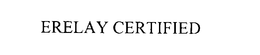 ERELAY CERTIFIED trademark